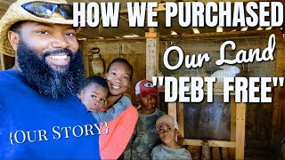 The story behind how we purchased our 15 Acres quotDebt Freequot  ESTABLISHING A 1ST GENERATION FARM [upl. by Hermy705]