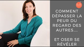 Comment Dépasser La Peur Du Regard Des Autres et Oser Se Révéler [upl. by Marlyn674]