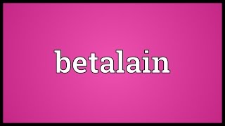 Betalain Meaning [upl. by Tereb]