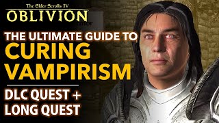 The Ultimate Guide to Curing Vampirism  DLC amp Classic Quest  The Elder Scrolls IV Oblivion [upl. by Releyks]