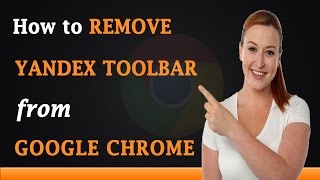 How to Remove Yandex Toolbar From Google Chrome [upl. by Cirdek]