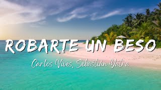 Carlos Vives Sebastián Yatra  Robarte un Beso LyricsLetra [upl. by Eseekram]