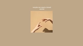 Lyrics slchld  maybe we need a break [upl. by Eelak517]