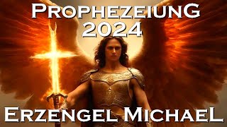 Prophezeiung und Warnung des Erzengel Michaels für 2024 [upl. by Derry]