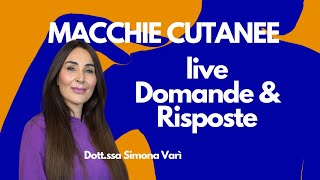 Macchie Cutanee  live Domande amp Risposte [upl. by Zsazsa618]