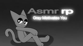 ASMR  Gray Motivates You  M4A  Depression Comfort [upl. by Sirama]