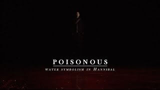 POISONOUS  Water Symbolism in Hannibal [upl. by Etiragram]