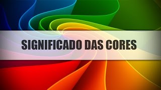 Tudo sobre cores e seus significados guia definitivo  Completo [upl. by Evander]