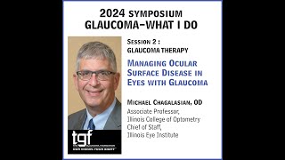 TGF Symposium 2aManaging Ocular Surface Disease in Eyes with GlaucomaMichael Chagalasian OD FAAO [upl. by Blainey]