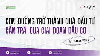 CON ĐƯỜNG TRỞ THÀNH NHÀ ĐẦU TƯ CẦN TRẢI QUA GIAI ĐOẠN ĐẦU CƠ [upl. by Ahsieym]