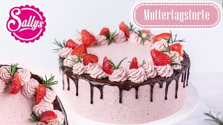 Erdbeertorte zum Muttertag  Schokoladentorte  Drip Cake  Sallys Welt [upl. by Anippesuig]