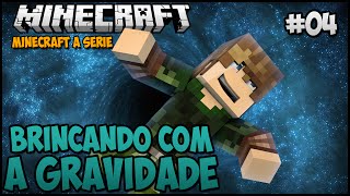 Minecraft a Série Brincando com A Gravidade [upl. by Sokim136]