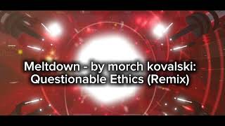 AECF ￼ meltdown by morch kovalski questionable Ethics remix￼￼￼ [upl. by Eltsyrc]