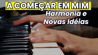 A Começar em Mim  Harmonia e Novas Idéias no Teclado [upl. by Siekram]