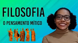 O PENSAMENTO MÍTICO  FILOSOFIA [upl. by Boak]