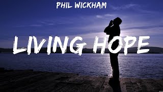 Phil Wickham Living Hope Lyrics We The Kingdom Zach Williams Elevation Worship 7 [upl. by Aener]