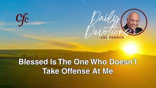 October 2  Daily Devotion  Blessed Is The One Who Doesnt Take Offense At Me  Zac Poonen [upl. by Mccarthy]