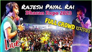 Rajesh Payal Rai Live Performance Dharan Expo 2023 Full Crowd धमाका rajeshpayalrai dharan [upl. by Nylssej]