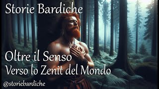 Storie Bardiche  Oltre il Senso Verso lo Zenit del Mondo [upl. by Atsahs]