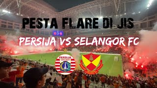 PESTA FLARE DI JIS‼️ AFTER MATCH PERSIJA JAKARTA VS SELANGOR FC [upl. by Eemla]