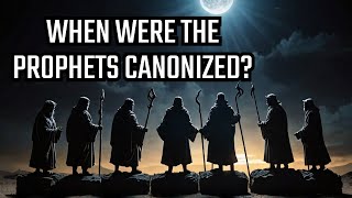 Canonization of the Old Testament Prophets What Happened [upl. by Nirej241]