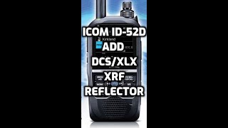 ICOM ID52 Add DCSXLXXRF reflector [upl. by Naujtna]