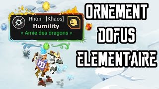 Dofus Humility  Jai lOrnement Dofus Élémentaire [upl. by Eibob]