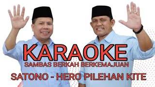 Karaoke Mars Sambas Berkah Berkemajuan  Satono  Hero Calon Bupati Sambas 20252029 Lanjutkan [upl. by Fenner]