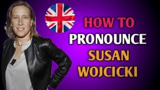 How to pronounce quotSusan Wojcickiquot in English [upl. by Haidedej]