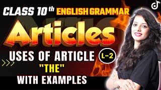 Class 10 English Articles L  2 USES OF ARTICLE quotTHEquot ARTICLE WITH EXAMPLES Pooja Mam [upl. by Haldas]