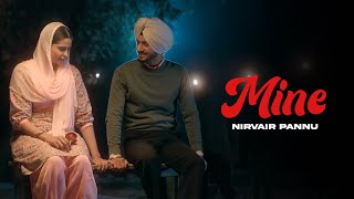 MINE  Nirvair Pannu OFFICIAL VIDEO Mxrci  Latest Punjabi Songs 2024 [upl. by Suciram]