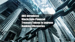 DBS Introduces BlockchainPowered Treasury Tokens to Improve [upl. by Ellery]