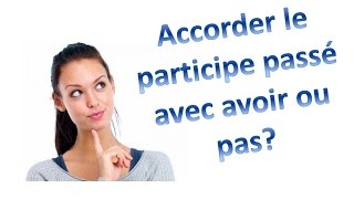 En 2 minutes Laccord du participe passé avec avoir [upl. by Delmar745]