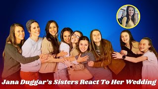 Counting On Drama Jana Duggar’s Sisters Spill Their Honest Reactions to Her Wedding [upl. by Milty]