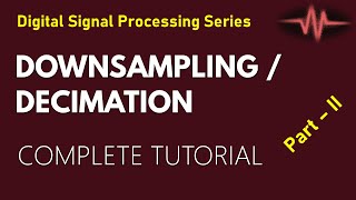 Downsampling  Decimation in Sampling Rate  Examples Part 1 [upl. by Onaled]