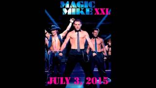 MAGIC MIKE XXL UNOFFICIAL THEME SONG 2015 [upl. by Anoli]