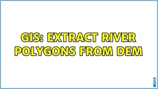 GIS Extract river polygons from DEM [upl. by Kesia]