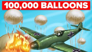 How 100000 Balloons Caused Chaos in World War 2 [upl. by Ail581]