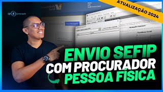 COMO ENVIAR O ARQUIVO SEFIP COM PROCURADOR PESSOA FÍSICA NO CONECTIVIDADE V2  ATUALIZAÇÃO 2024 [upl. by Ikcaj]