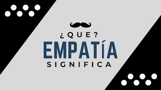 EMPATÍA  Significado de la Palabra Empatia 🔞 ¿Que Significa [upl. by Peria]