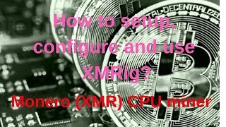 How to setup configure and use XMRigMonero XMR CPU miner [upl. by Quintus543]