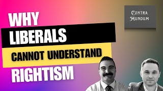 Why Liberals CANNOT Understand Rightism [upl. by Abshier552]