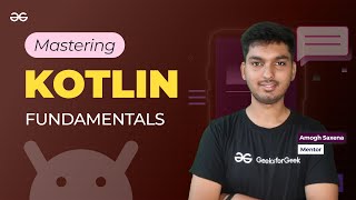 Mastering Kotlin Fundamentals  ANDROID DEVELOPMENT using KOTLIN  GeeksforGeeks Development [upl. by Wessling]