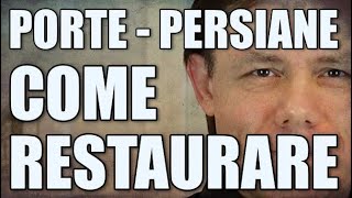 COME e quando RESTAURARE Persiane Scuri Porte Portoni Recinzioni Pergolati ESTERNI in LEGNO [upl. by Lamej]