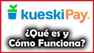 ➤ Qué es Crear Cuenta y Cómo funciona KUESKI PAY en 2024 ❓ Pagar a Plazos  Financiar Compras [upl. by Gere]