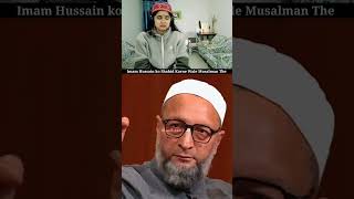 quotImam Hussain ko Shahid karne Wale Musalman Thequot 😭 Asaduddin Owaisi  Kelaya shorts islam viral [upl. by Aric]