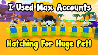 I Used Max Accounts To Hatch For Huge Pet In Pets Go [upl. by Burnight574]