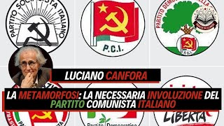 LA METAMORFOSI La necessaria INVOLUZIONE del PARTITO COMUNISTA ITALIANO [upl. by Nancie]