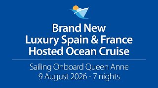 New Luxury Hosted Cruise Cunard Queen Anne August 2026 Spain amp France Incredible Deal [upl. by Aleibarg]