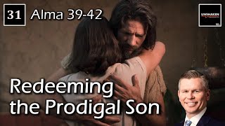 Come Follow Me  Alma 3942 Redeeming the Prodigal Son [upl. by Nnaitsirhc677]